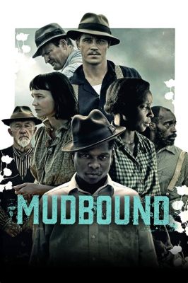 ¡Mudbound! Un retrato emotivo de la América rural del sur durante la posguerra y las vidas entrelazadas por la raza y la clase social!