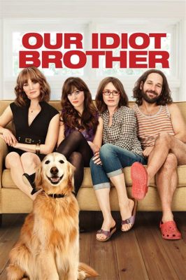 ¡Our Idiot Brother - Una comedia disparatada que explora las complejidades de la familia y la bondad en un mundo hostil!