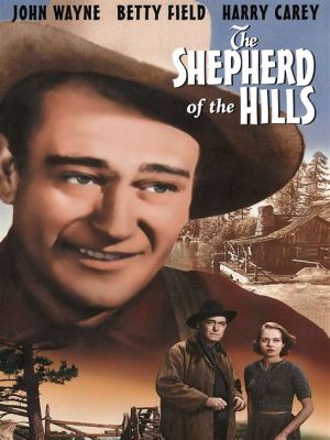 ¡The Shepherd of the Hills! Una historia de amor en los montes Ozarks protagonizada por actores desconocidos!